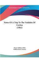 Notes of a Trip to the Veddahs of Ceylon (1902)