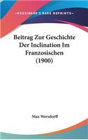 Beitrag Zur Geschichte Der Inclination Im Franzosischen (1900)