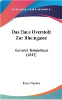 Das Haus Overstolz Zur Rheingasse: Genannt Tempelhaus (1842)