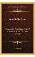 John Bull's Land: Through a Telescope, from a Canadian Point of View (1910)