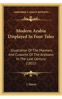 Modern Arabia Displayed in Four Tales: Illustrative of the Manners and Customs of the Arabians in the Last Century (1811)