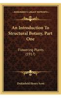An Introduction To Structural Botany, Part One: Flowering Plants (1917)