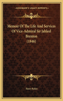 Memoir Of The Life And Services Of Vice-Admiral Sir Jahleel Brenton (1846)