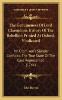 The Genuineness Of Lord Clarendon's History Of The Rebellion Printed At Oxford, Vindicated: Mr. Oldmixon's Slander Confuted, The True State Of The Case Represented (1744)(English)