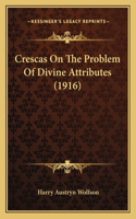 Crescas On The Problem Of Divine Attributes (1916)