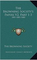The Browning Society's Papers V2, Part 1-3