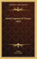 Martial Fragments Of Tyrtaeus (1862)