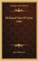 Ruined Cities Of Ceylon (1904)