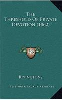 The Threshold Of Private Devotion (1862)