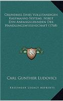 Grundriss Eines Vollstandigen Kaufmanns-Systems, Nebst Den Anfangsgrunden Der Handlungswissenschaft (1768)