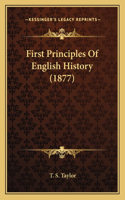 First Principles Of English History (1877)