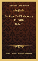 Le Siege De Phalsbourg En 1870 (1897)