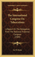 The International Congress On Tuberculosis