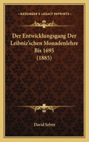 Der Entwicklungsgang Der Leibniz'schen Monadenlehre Bis 1695 (1885): (German)