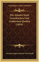 Die Atlantis Nach Griechischen Und Arabischen Quellen (1854)