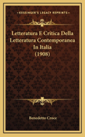 Letteratura E Critica Della Letteratura Contemporanea In Italia (1908)