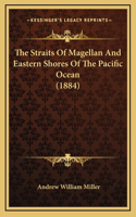 The Straits Of Magellan And Eastern Shores Of The Pacific Ocean (1884)