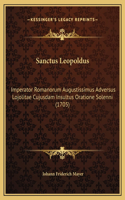 Sanctus Leopoldus: Imperator Romanorum Augustissimus Adversus Lojolitae Cujusdam Insultus Oratione Solenni (1705)