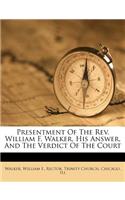 Presentment of the Rev. William F. Walker, His Answer, and the Verdict of the Court