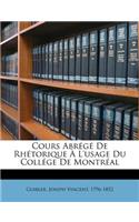 Cours Abrégé de Rhétorique À l'Usage Du Collége de Montréal