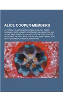 Alice Cooper Members: Al Pitrelli, Chuck Garric, Dennis Dunaway, Derek Sherinian, Dick Wagner, Eric Singer, Glen Buxton, Jan Uvena, Kane Rob(English)