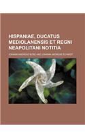 Hispaniae, Ducatus Mediolanensis Et Regni Neapolitani Notitia