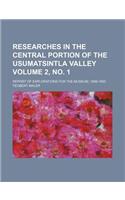 Researches in the Central Portion of the Usumatsintla Valley; Report of Explorations for the Museum, 1898-1900 Volume 2, No. 1