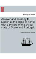 An Overland Journey to Lisbon at the Close of 1846; With a Picture of the Actual State of Spain and Portugal. Vol. II: (English)