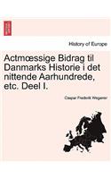 Actm Ssige Bidrag Til Danmarks Historie I Det Nittende Aarhundrede, Etc. Deel I.