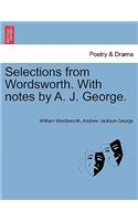 Selections from Wordsworth. with Notes by A. J. George.