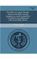 The Effect of a Music Therapy-Based Social Skills Training Program on Social Competence in Children and Adolescents with Social Skills Deficits