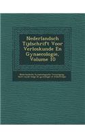 Nederlandsch Tijdschrift Voor Verloskunde En Gynaecologie, Volume 10