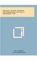Hunter, Trader, Trapper, Outdoorsman, V79, No. 6, December, 1939