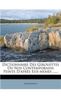 Dictionnaire Des Girouettes Ou Nos Contemporains Peints D'aprés Eux-mémes ......