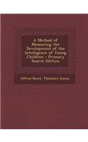 A Method of Measuring the Development of the Intelligence of Young Children