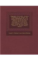 Biographie Universelle, Ancienne Et Moderne; Ou, Histoire, Par Ordre Alphabetique: de La Vie Publique Et Privee de Tous Les Hommes Qui Se Sont Fait Remarquer Par Leurs Ecrits, Leurs Actions, Leurs Talents, Leurs Vertus Ou Leurs Cri(French)