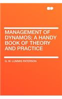 Management of Dynamos; A Handy Book of Theory and Practice: (English)