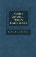 Ciriffo Calvaneo... - Primary Source Edition