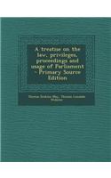 A Treatise on the Law, Privileges, Proceedings and Usage of Parliament