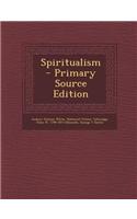 Spiritualism - Primary Source Edition