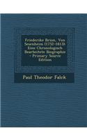 Friederike Brion, Von Sesenheim (1752-1813): Eine Chronologisch Bearbeitete Biographie - Primary Source Edition