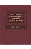 The Complete Housekeeper - Primary Source Edition
