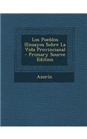 Los Pueblos (Ensayos Sobre La Vida Provinciana) - Primary Source Edition: (Spanish)