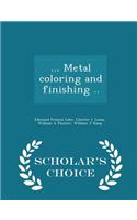 ... Metal Coloring and Finishing .. - Scholar's Choice Edition