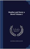 Heather and Snow; a Novel Volume 1