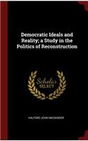 Democratic Ideals and Reality; a Study in the Politics of Reconstruction