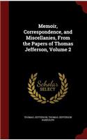 Memoir, Correspondence, and Miscellanies, From the Papers of Thomas Jefferson, Volume 2