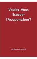 Voulez-Vous Essayer L'acupuncture?