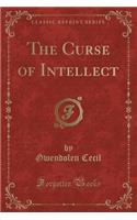 The Curse of Intellect (Classic Reprint)