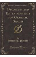 Dialogues and Entertainments for Grammar Grades (Classic Reprint)